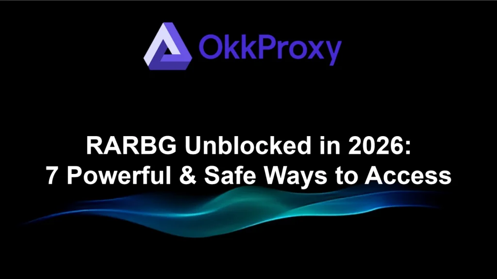 Safely unblock RARBG and access top alternatives in 2026 using OkkProxy residential proxies for secure and anonymous torrenting