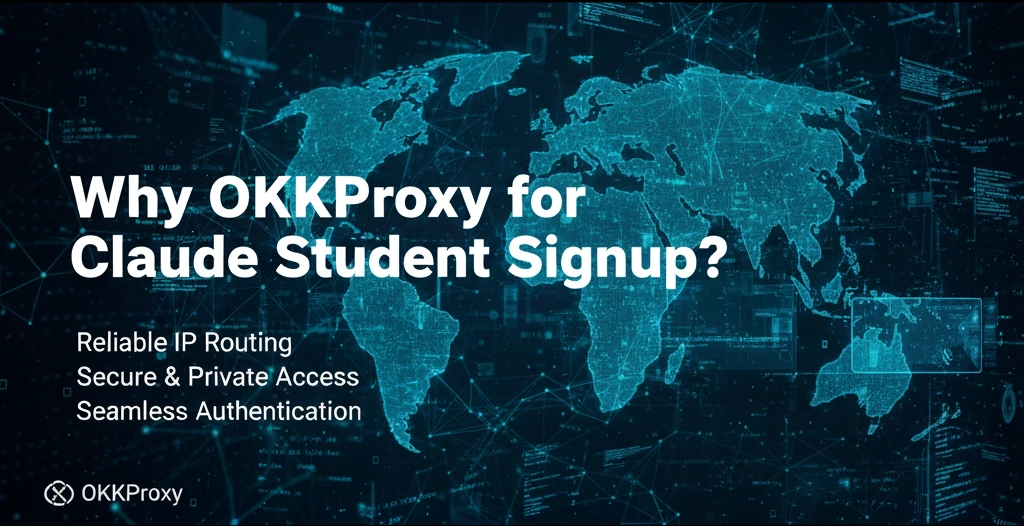 OKKProxy for Claude student sign-up 2025 – Bypass suspicious IP error and pass verification with residential proxies