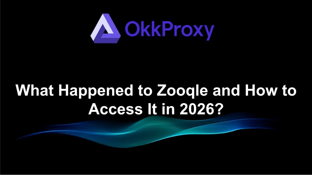 Zooqle status in 2026 and how to access it safely using OKKProxy proxies