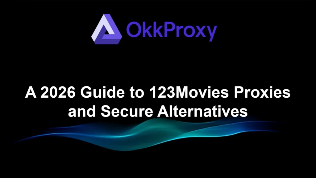 Best proxy for 123Movies in 2026 to access streaming sites safely and anonymously