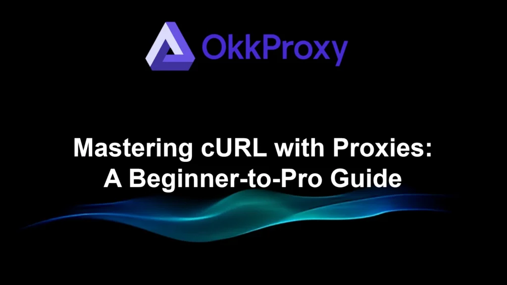 How to use cURL with proxy - step-by-step guide using OkkProxy