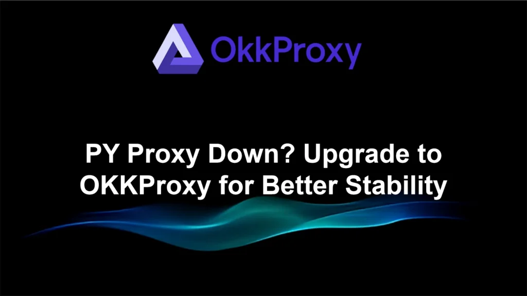 Okkproxy stable and reliable Py-Proxy alternative for secure and high-performance proxy networking