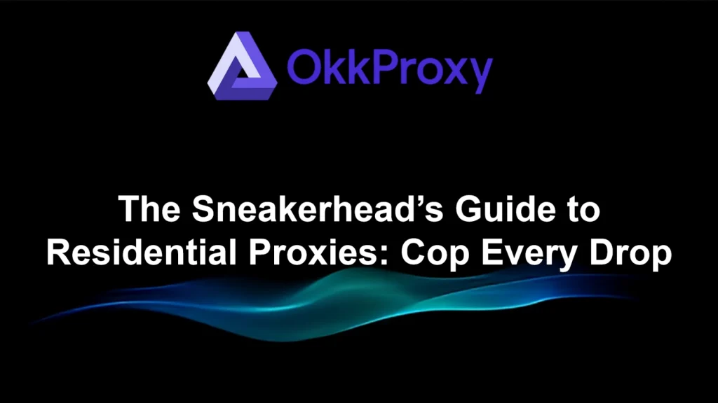 Residential proxies for Cop sneaker drops and limited releases