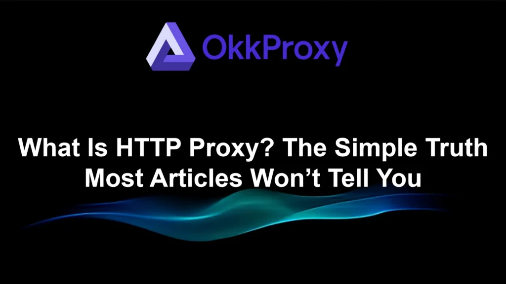 What does HTTP proxy mean – Guided by OkkProxy