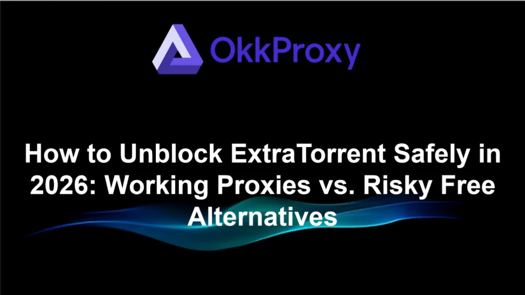 How to unblock ExtraTorrent using OKK Proxy