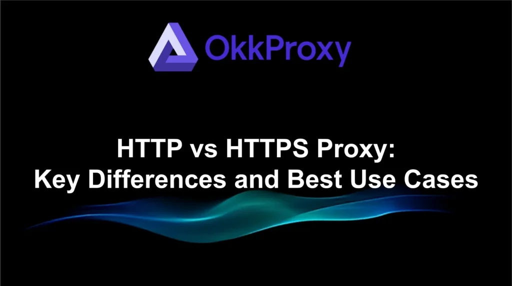 OKKProxy guide explaining HTTP proxy and HTTPS proxy differences