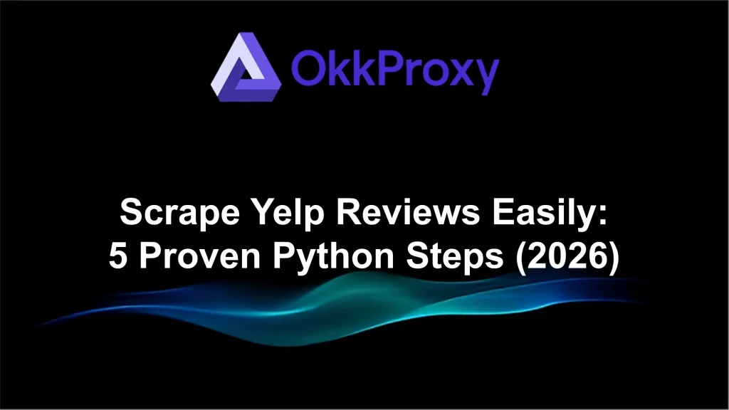 Okkproxy guide on how to scrape Yelp reviews easily using Python and proxies